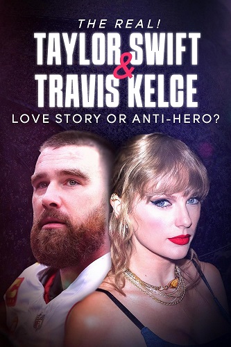 EN - The Real! Taylor Swift And Travis Kelce - Love Story Or Anti-Hero?